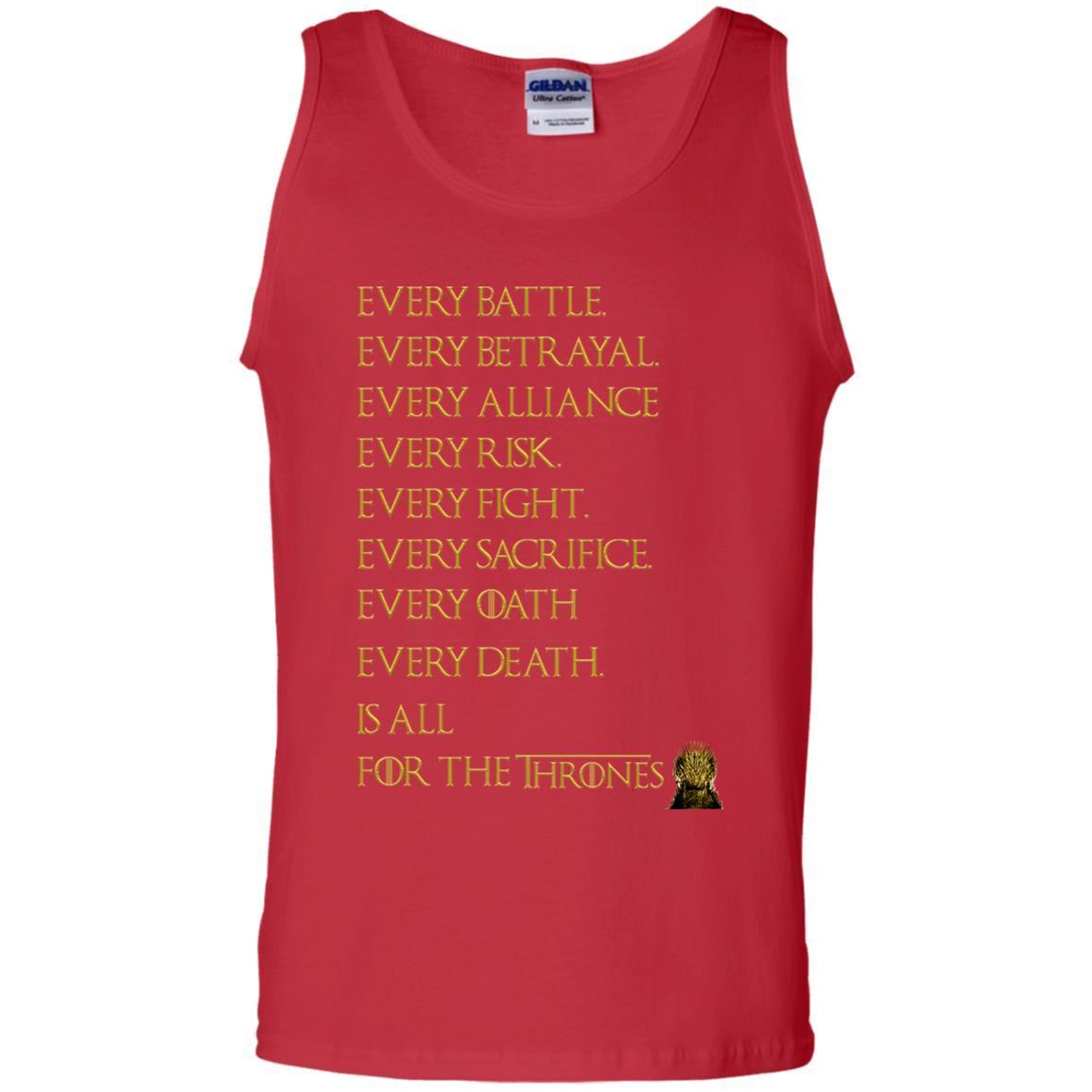 Every Battle Every Betrayal Every Alliance Every Risk Is All For The Thrones Game Of Thrones Shirt Red S