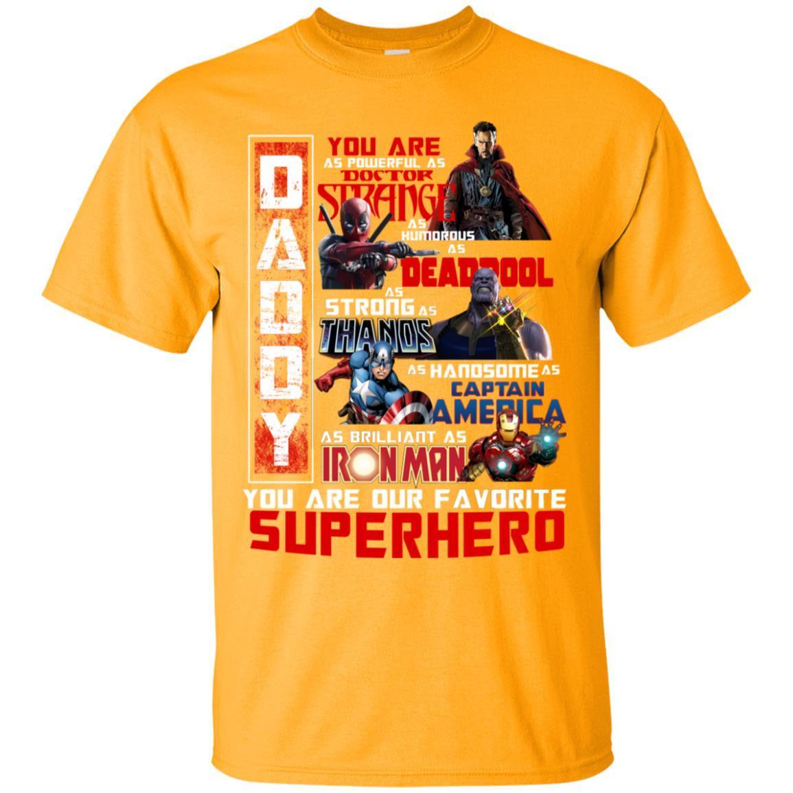 Daddy You Are As Powerful As Doctor Strange You Are Our Favorite Superhero Shirt Gold S