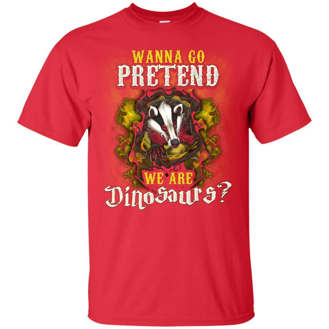 Wanna Go Pretend We're Dinosaurs Hufflepuff House Harry Potter Shirt Red S