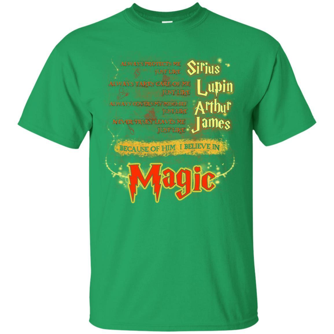 Always Protects Me Just Like Sirius Because Of Him I Believe In Magic Potterhead's Dad Harry Potter Shirt