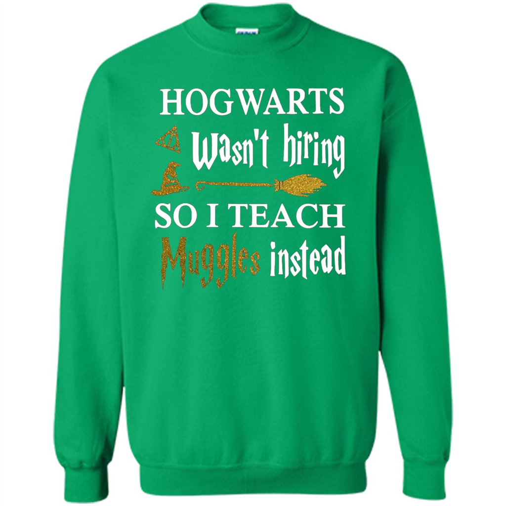 I Teach Muggles Instead T-shirt Irish Green S