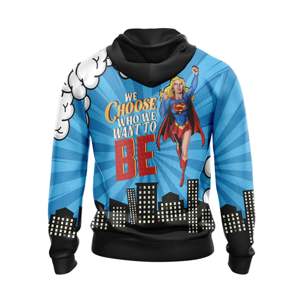 You Choose Who We Want To Be Super Girl Unisex 3D T-shirt