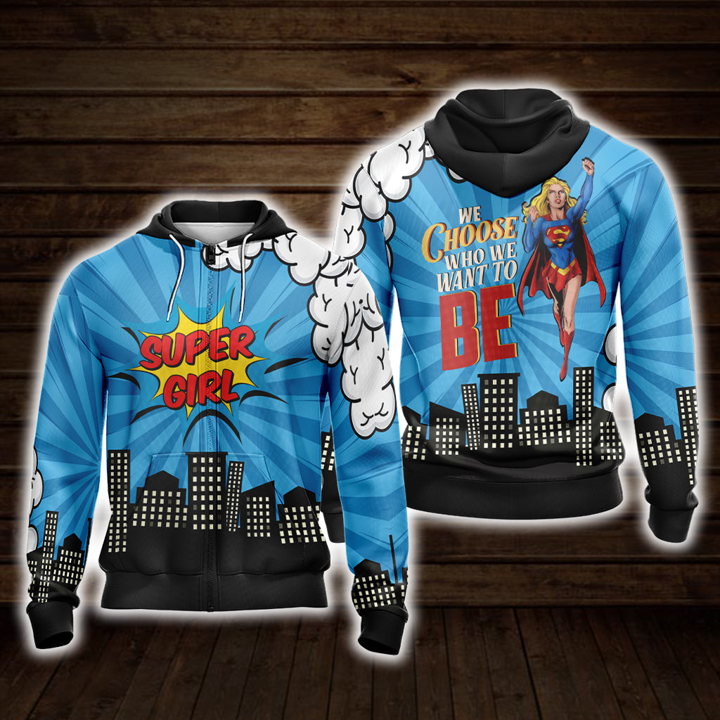 You Choose Who We Want To Be Super Girl Unisex 3D T-shirt Zip Hoodie XS