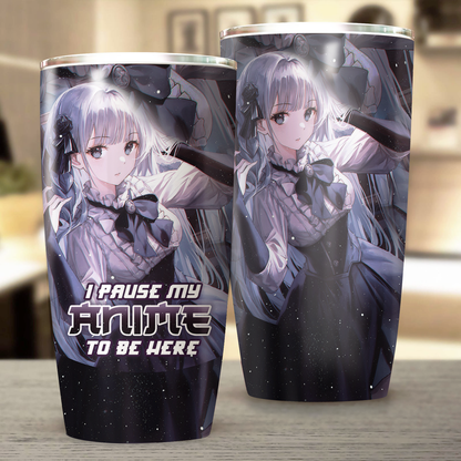 I Pause My Anime To Be Here Anime Girl Tumbler   