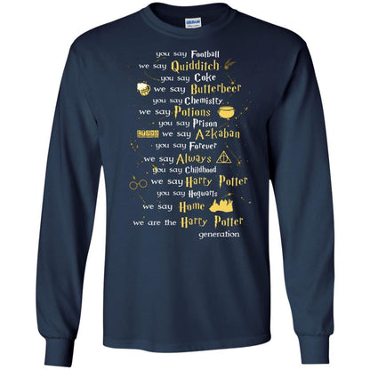 You Say Chilhood We Say Harry Potter You Say Hogwarts We Are Home We Are The Harry Potter Shirt Navy S 