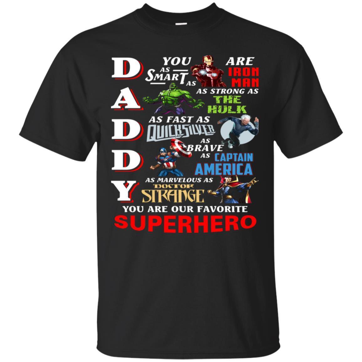 Daddy You Are As Smart As Iron Man You Are Our Favorite Superhero Shirt Black S 
