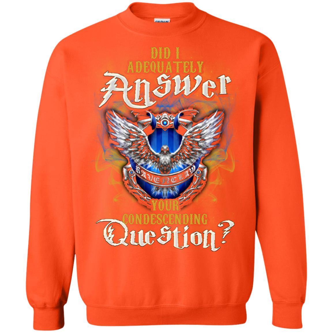 Did I Adequately Answer Your Condescending Question Ravenclaw House Harry Potter Fan Shirt