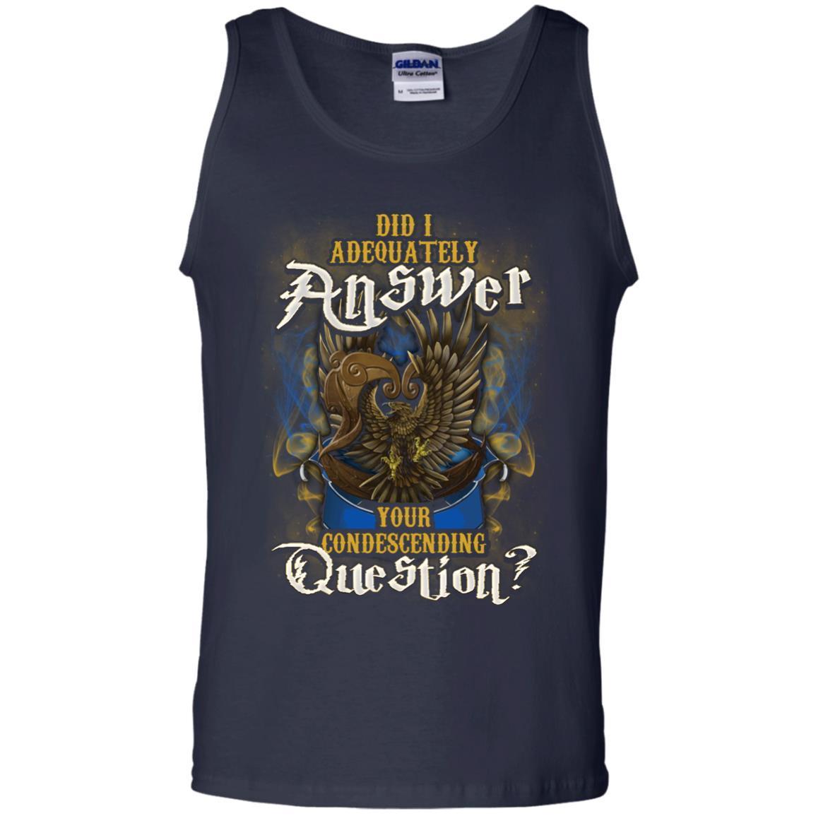 Did I Adequately Answer Your Condescending Question Ravenclaw House Harry Potter Shirt Navy S 