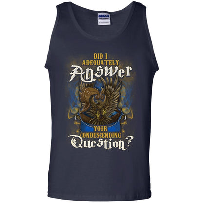 Did I Adequately Answer Your Condescending Question Ravenclaw House Harry Potter Shirt Navy S 