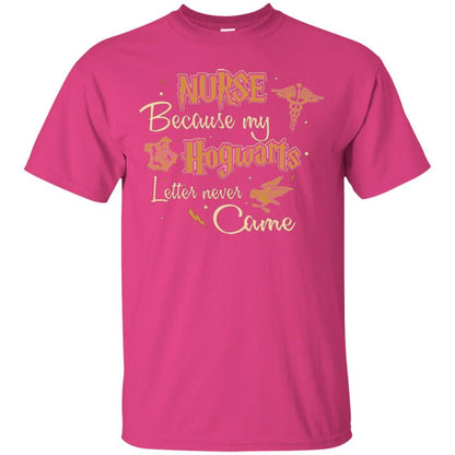 Nurse Because My Hogwarts Letter Never Came Harry Potter Fan T-shirt