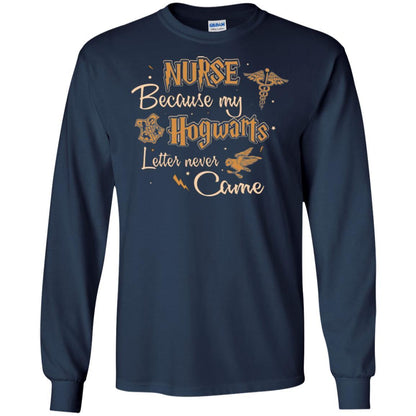 Nurse Because My Hogwarts Letter Never Came Harry Potter Fan T-shirt Navy S 