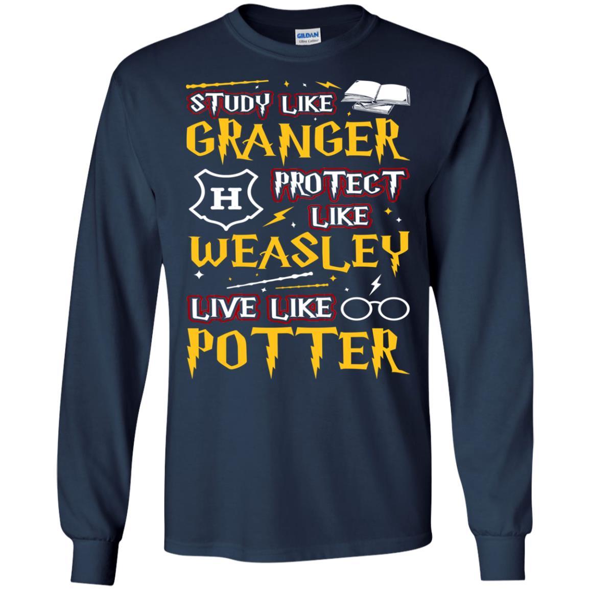 Study Like Granger Protect Like Weasley Live Like Potter Harry Potter Fan T-shirt