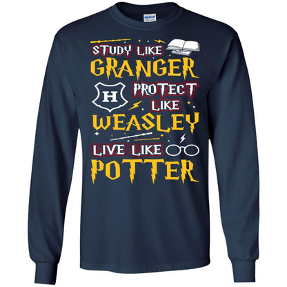 Study Like Granger Protect Like Weasley Live Like Potter Harry Potter Fan T-shirt