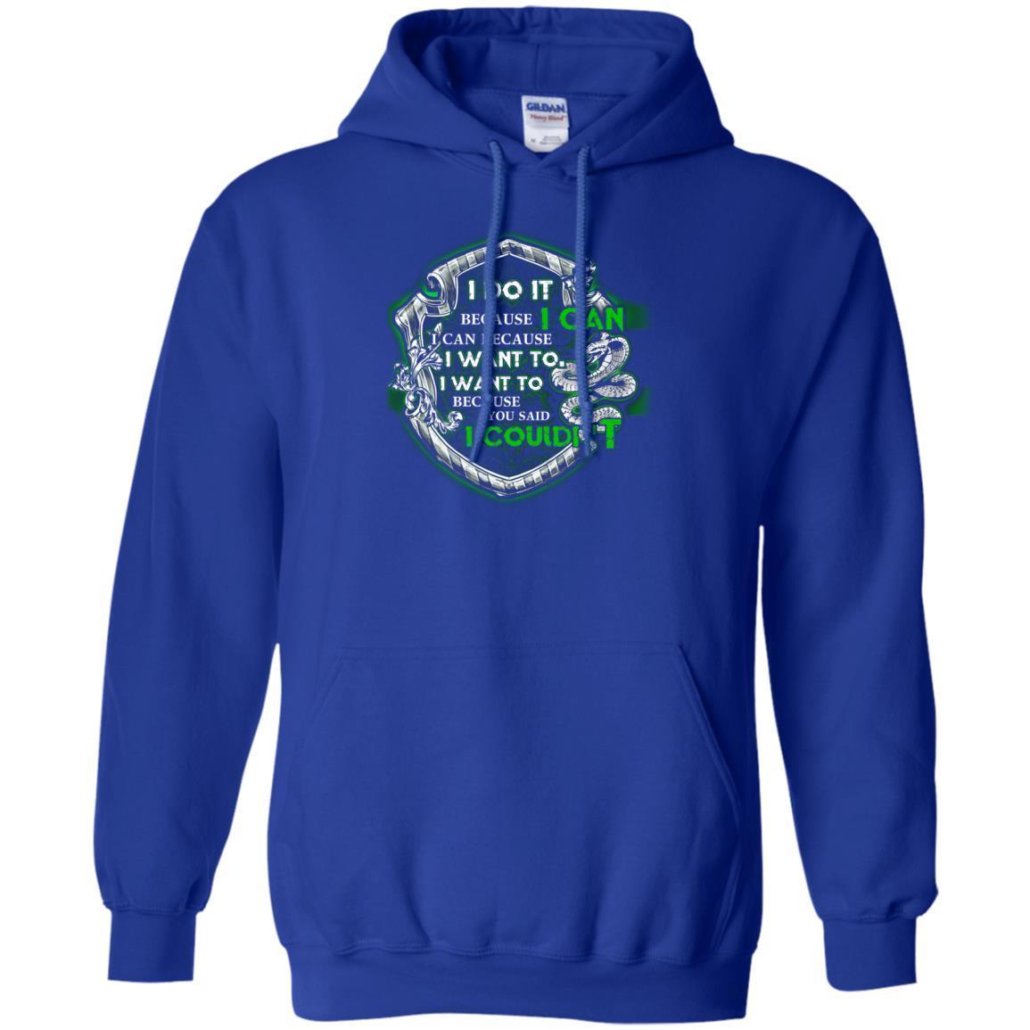 I Do It Because I Can I Can Because I Want To I Want To Because You Said I Couldn't Slytherin House Harry Potter Shirt