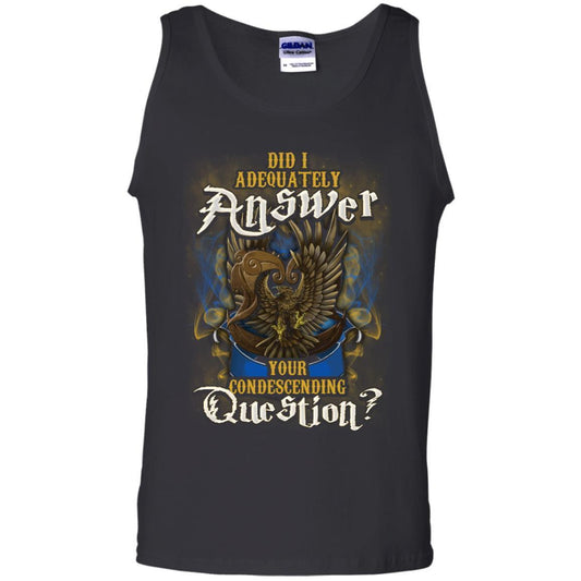 Did I Adequately Answer Your Condescending Question Ravenclaw House Harry Potter Shirt Black S 