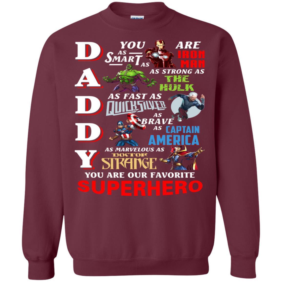 Daddy You Are As Smart As Iron Man You Are Our Favorite Superhero Shirt Maroon S 