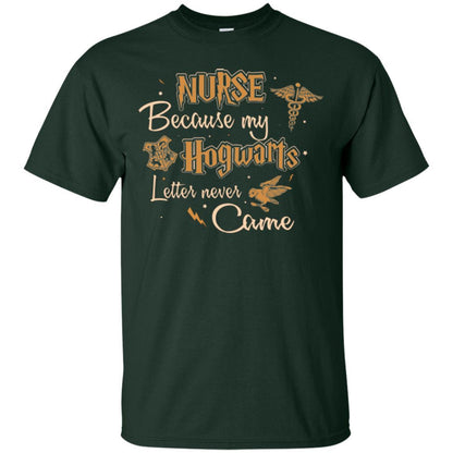 Nurse Because My Hogwarts Letter Never Came Harry Potter Fan T-shirt