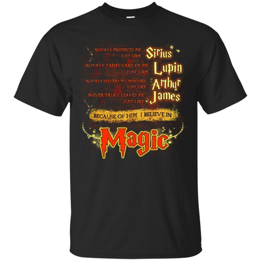 Always Protects Me Just Like Sirius Because Of Him I Believe In Magic Potterhead's Dad Harry Potter Shirt Black S 