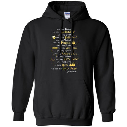 You Say Chilhood We Say Harry Potter You Say Hogwarts We Are Home We Are The Harry Potter Shirt Black S 