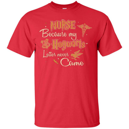 Nurse Because My Hogwarts Letter Never Came Harry Potter Fan T-shirt Red S 