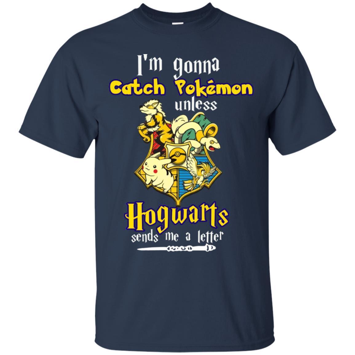 I'm Gonna Catch Pokemon Unless Hogwarts Sends Me A Letter Harry Potter T-shirt