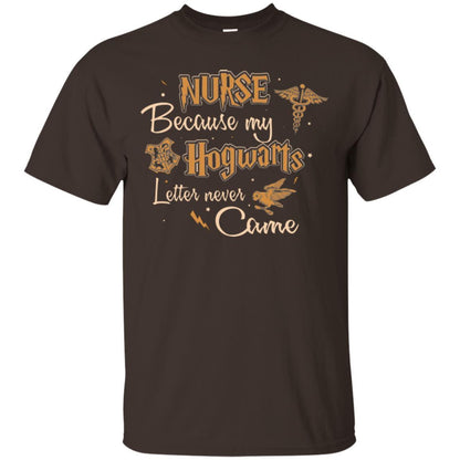 Nurse Because My Hogwarts Letter Never Came Harry Potter Fan T-shirt