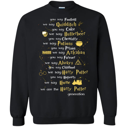 You Say Chilhood We Say Harry Potter You Say Hogwarts We Are Home We Are The Harry Potter Shirt Black S 