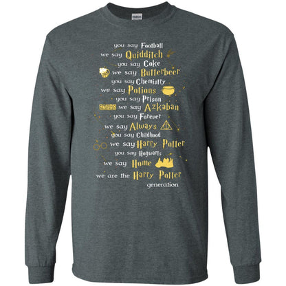 You Say Chilhood We Say Harry Potter You Say Hogwarts We Are Home We Are The Harry Potter Shirt