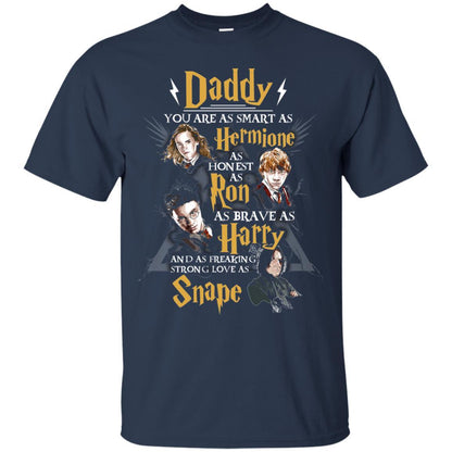 Daddy You Are As Smart As Hermione As Honest As Ron As Brave As Harry Harry Potter Fan T-shirt