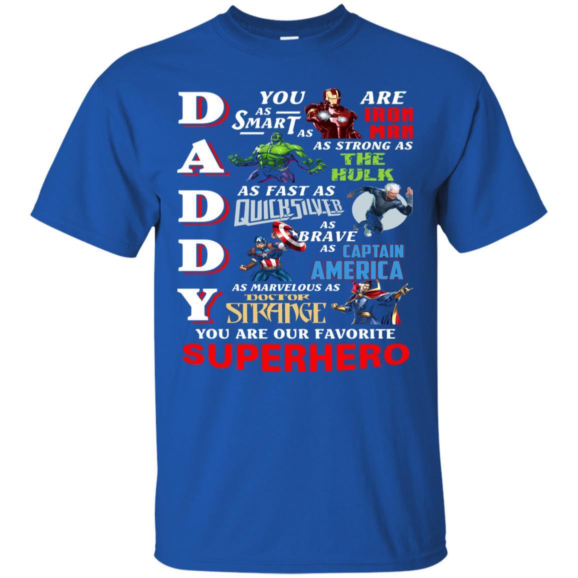 Daddy You Are As Smart As Iron Man You Are Our Favorite Superhero Shirt
