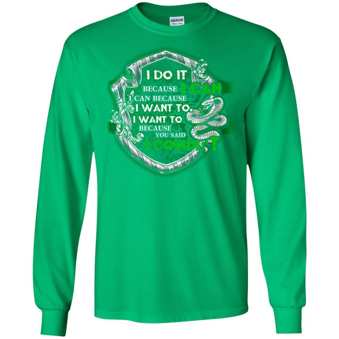 I Do It Because I Can I Can Because I Want To I Want To Because You Said I Couldn't Slytherin House Harry Potter Shirt