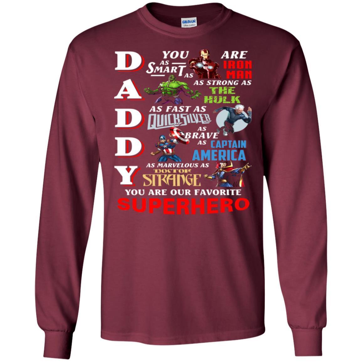 Daddy You Are As Smart As Iron Man You Are Our Favorite Superhero Shirt Maroon S 