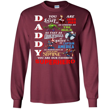Daddy You Are As Smart As Iron Man You Are Our Favorite Superhero Shirt Maroon S 