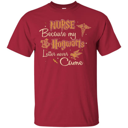 Nurse Because My Hogwarts Letter Never Came Harry Potter Fan T-shirt