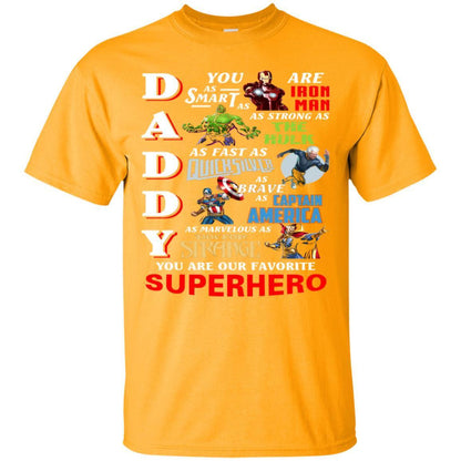 Daddy You Are As Smart As Iron Man You Are Our Favorite Superhero Shirt Gold S 