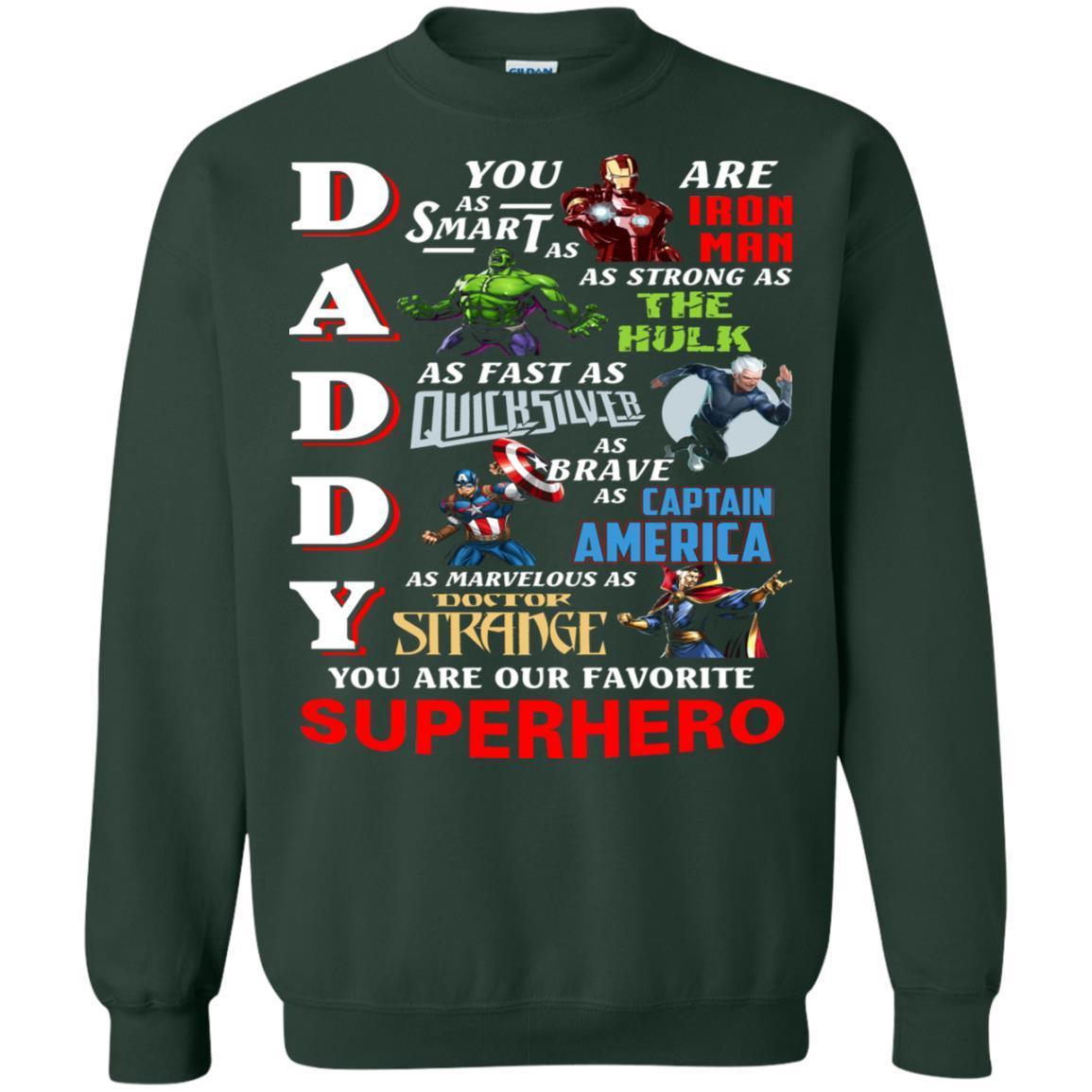 Daddy You Are As Smart As Iron Man You Are Our Favorite Superhero Shirt Forest Green S 