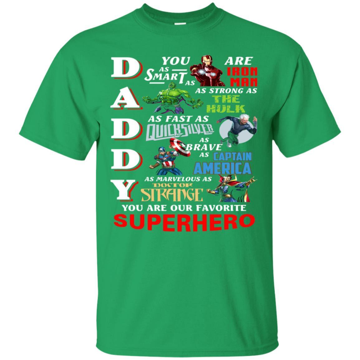 Daddy You Are As Smart As Iron Man You Are Our Favorite Superhero Shirt