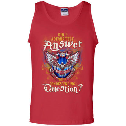 Did I Adequately Answer Your Condescending Question Ravenclaw House Harry Potter Fan Shirt Red S 
