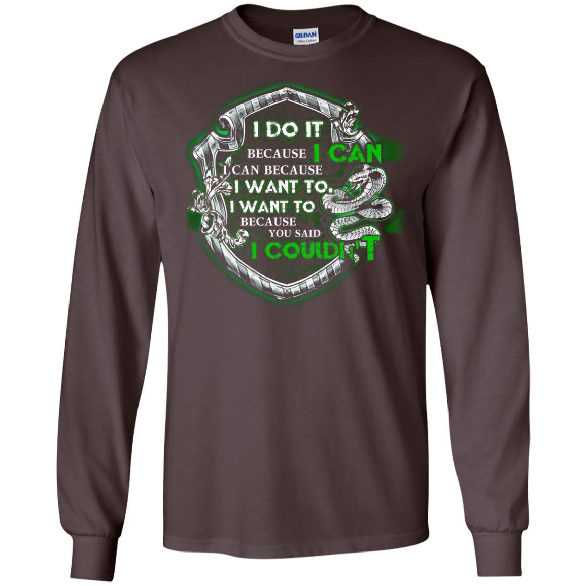 I Do It Because I Can I Can Because I Want To I Want To Because You Said I Couldn't Slytherin House Harry Potter Shirt
