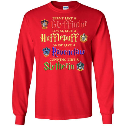 Brave Like A Gryffindor Loyal Like A Hufflepuff Harry Potter Hogwarts Shirt