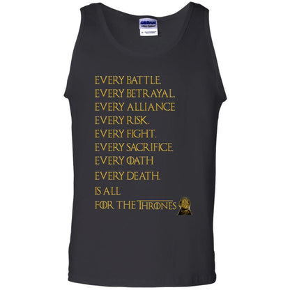 Every Battle Every Betrayal Every Alliance Every Risk Is All For The Thrones Game Of Thrones Shirt Black S 